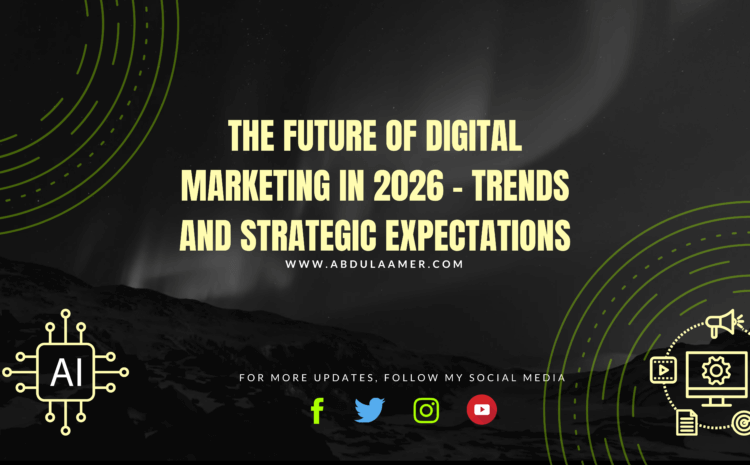 Future of digital marketing in 2026 trends and strategic expectations